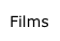 Films